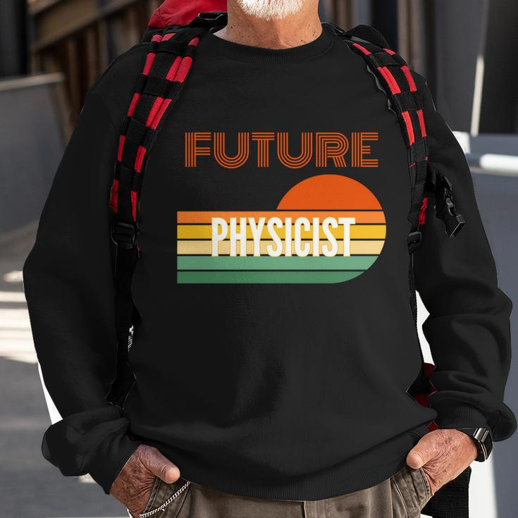 Physicist Funny Gift Future Physicist Gift Sweatshirt Gifts for Old Men