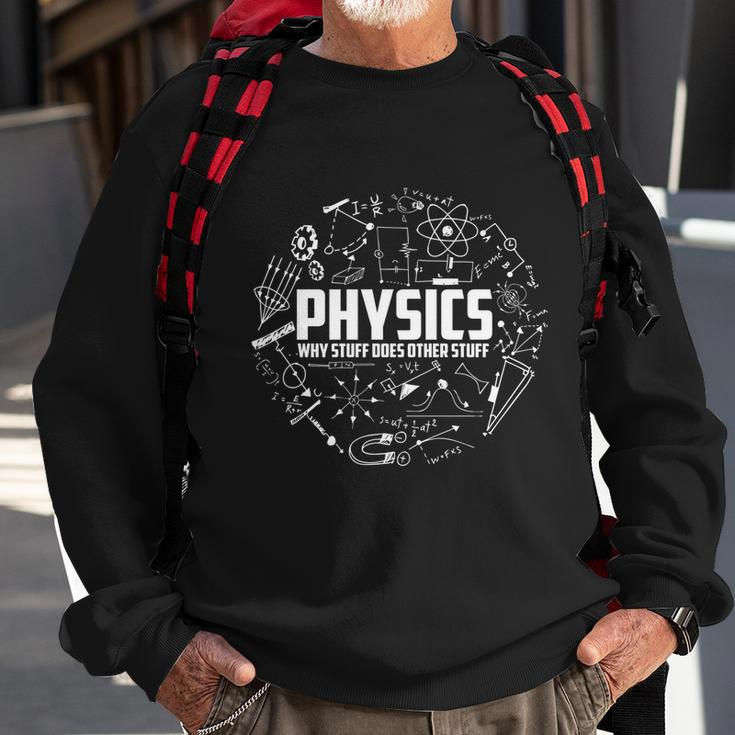 Physics Why Stuff Does Other Stuff Funny Physicists Gift V2 Sweatshirt Gifts for Old Men
