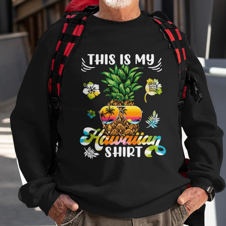 Pineapple This Is My Hawaiian Beach Aloha Hawaii Summertime Cool Gift Sweatshirt Gifts for Old Men