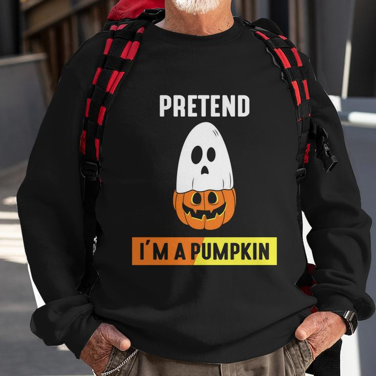 Pretend Im A Pumpkin Halloween Quote Sweatshirt Gifts for Old Men