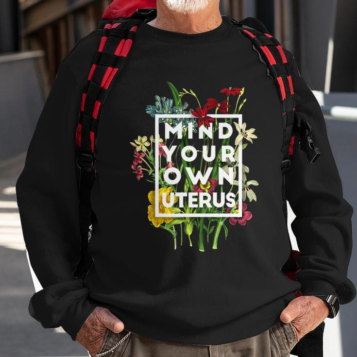 Pro Choice Mind Your Own Uterus Reproductive Rights Sweatshirt Gifts for Old Men