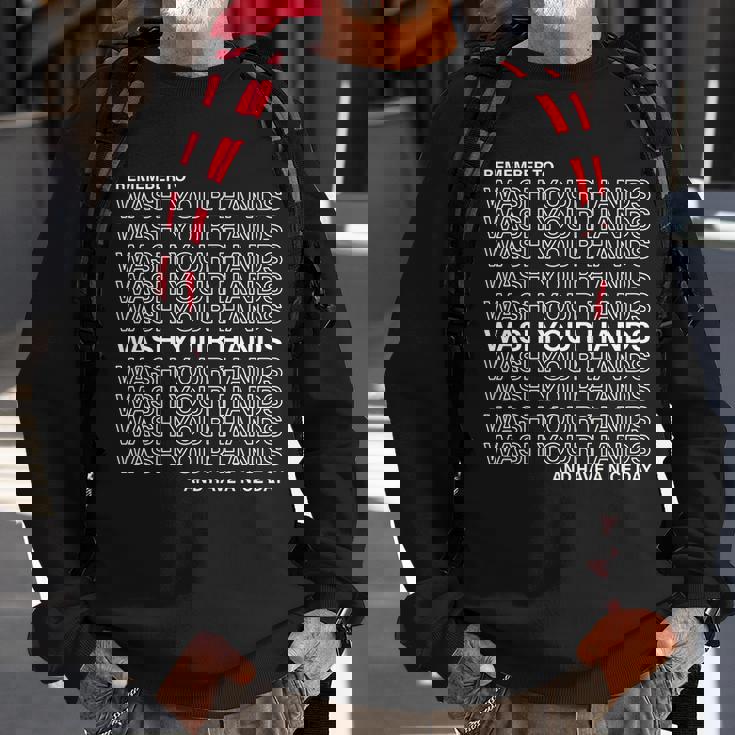 Remember To Wash Your Hand Have A Nice Day T-Shirt Graphic Design Printed Casual Daily Basic Sweatshirt Gifts for Old Men