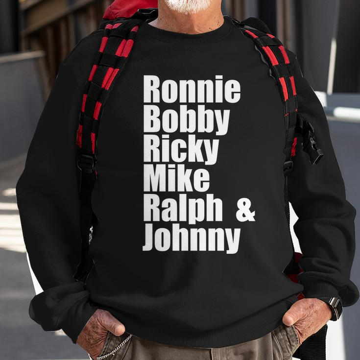 Ronnie Bobby Ricky Mike Ralph And Johnny Tshirt V2 Sweatshirt Gifts for Old Men