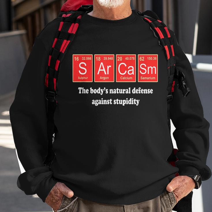 Sarcasm The Bodys Natural Defense Against Stupidity Sweatshirt Gifts for Old Men
