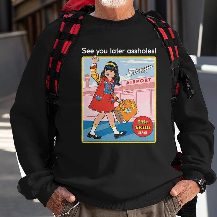 See You Later Assholes Sweatshirt Gifts for Old Men