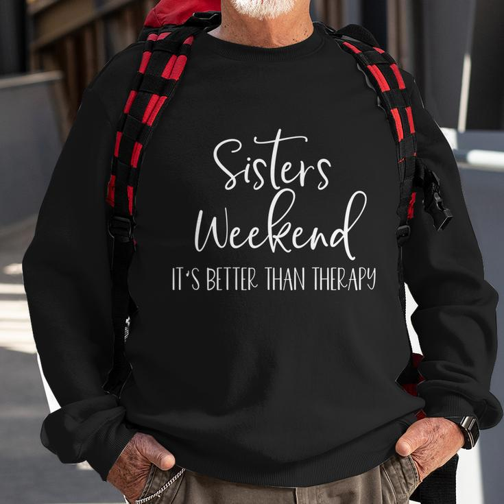 Sisters Weekend Its Better Than Therapy 2022 Girls Trip Sweatshir Sweatshirt Gifts for Old Men
