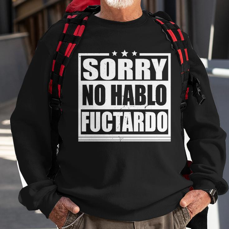 Sorry No Hablo Fuctardo Funny Sweatshirt Gifts for Old Men