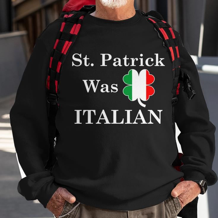 St Patrick Was Italian Funny St Patricks Day Sweatshirt Gifts for Old Men