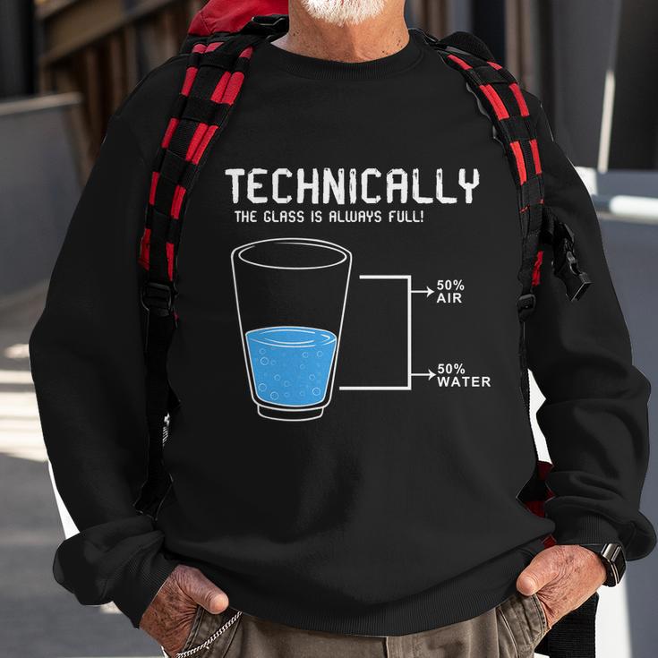 Technically The Glass Is Always Full Sweatshirt Gifts for Old Men