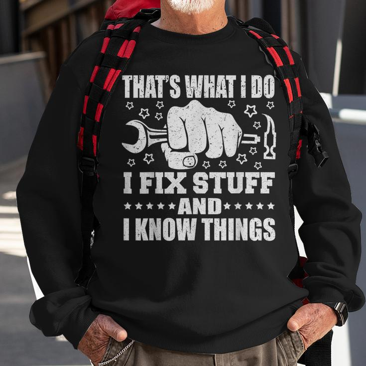 Thats What I Do I Fix Stuff And I Know Things Sweatshirt Gifts for Old Men