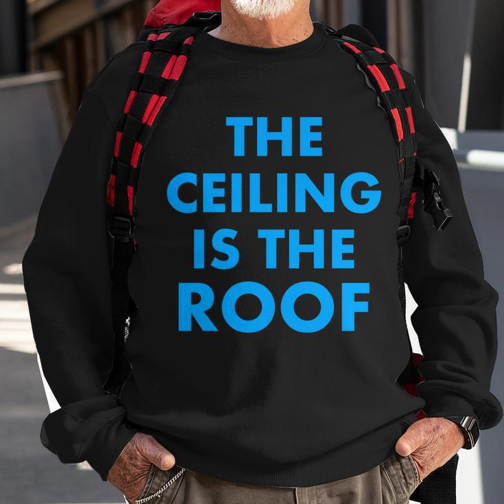 The Ceiling Is The Roof Mj Funny Quote Sweatshirt Gifts for Old Men