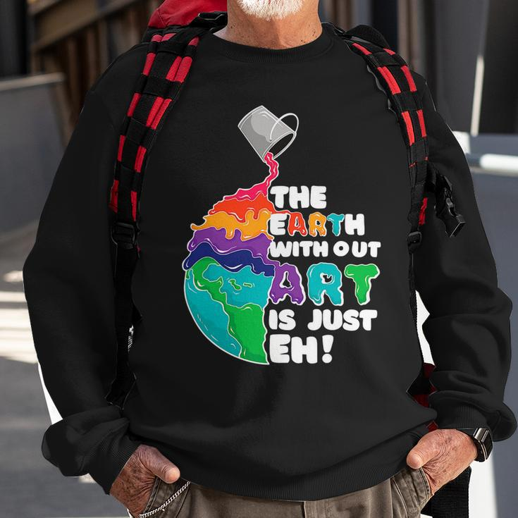 The Earth Without Art Is Just Eh Color Planet Funny Teacher Sweatshirt Gifts for Old Men