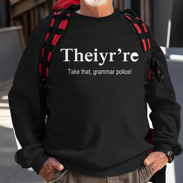 Theiyre Take That Grammar Police Sweatshirt Gifts for Old Men