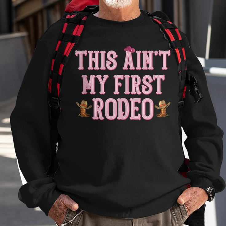 This Aint My First Rodeo Cowgirl Rodeo  For Women Sweatshirt Gifts for Old Men