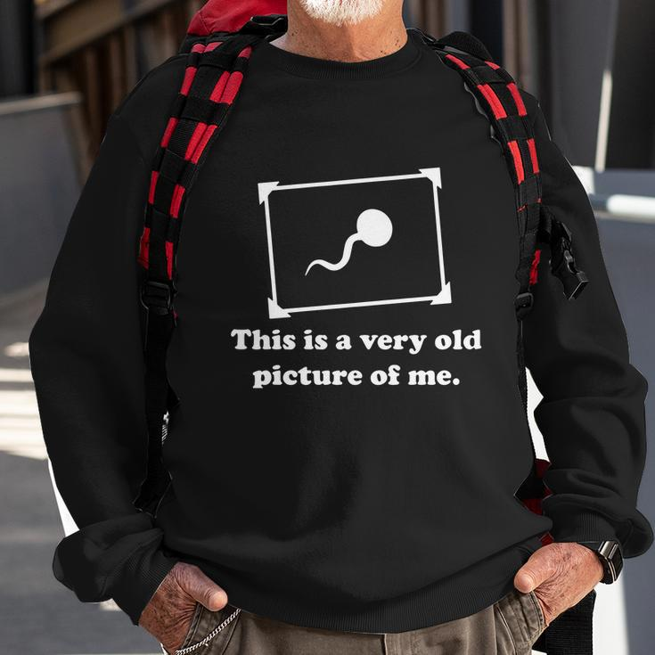 This Is A Very Old Picture Of Me Sweatshirt Gifts for Old Men