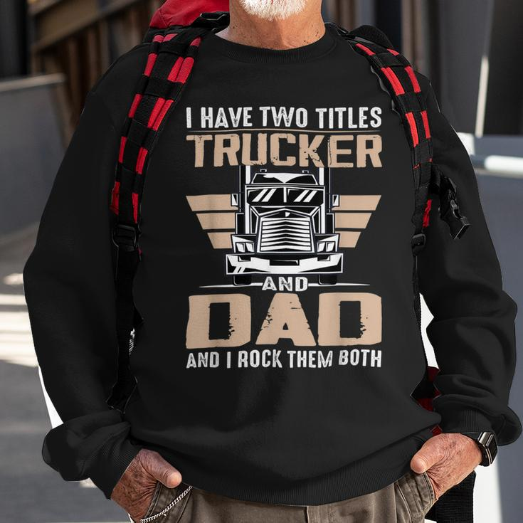 Trucker Trucker And Dad Quote Semi Truck Driver Mechanic Funny V2 Sweatshirt Gifts for Old Men