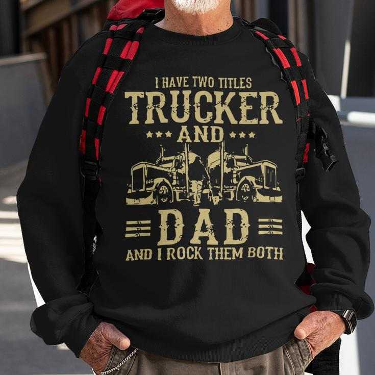 Trucker Trucker And Dad Quote Semi Truck Driver Mechanic Funny_ Sweatshirt Gifts for Old Men