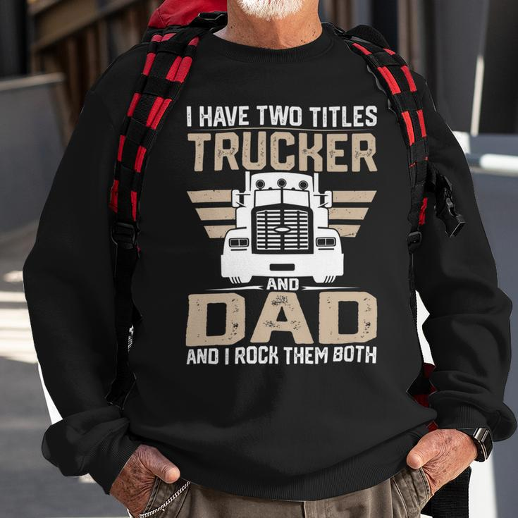 Trucker Trucker And Dad Quote Semi Truck Driver Mechanic Funny_ V2 Sweatshirt Gifts for Old Men