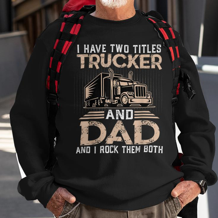 Trucker Trucker And Dad Quote Semi Truck Driver Mechanic Funny_ V3 Sweatshirt Gifts for Old Men