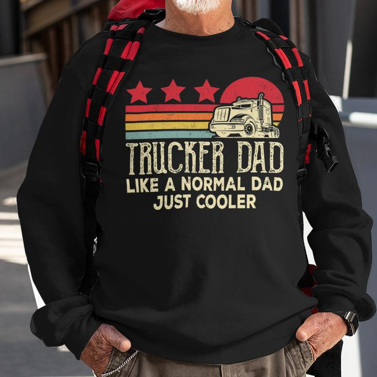 Trucker Trucker Dad Like A Normal Dad Just Cooler Fathers Day Sweatshirt Gifts for Old Men