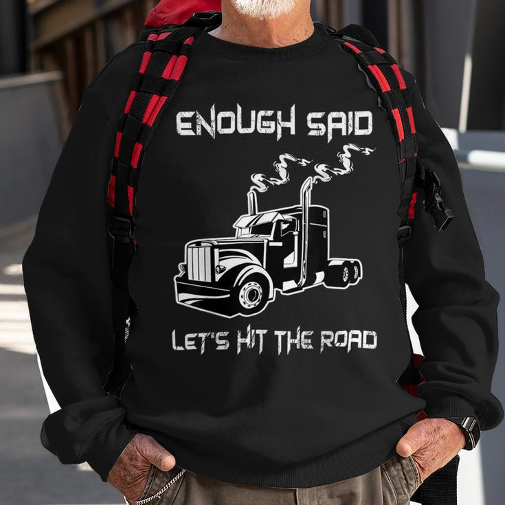 Trucker Trucker Enough Said Lets Hit The Road Truck Driver Trucking Sweatshirt Gifts for Old Men