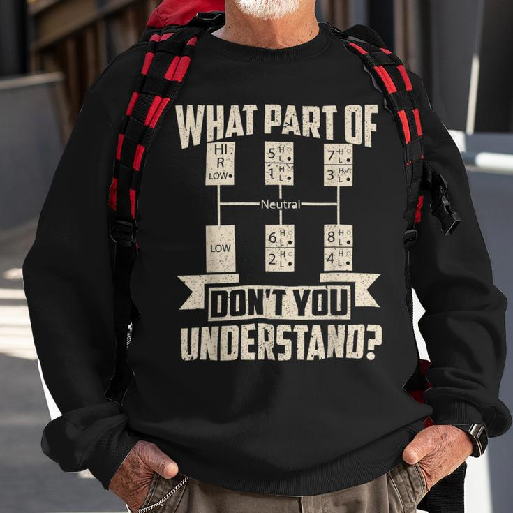 Trucker Trucker What Dont You Understand Man Truck Driver Sweatshirt Gifts for Old Men