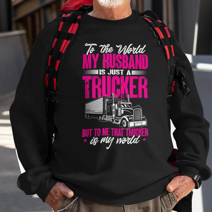 Trucker Truckers Wife To The World My Husband Just A Trucker Sweatshirt Gifts for Old Men
