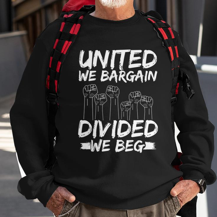 United We Bargain Divided We Beg Labor Day Union Worker Gift Sweatshirt Gifts for Old Men