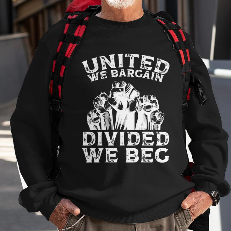 United We Bargain Divided We Beg Labor Day Union Worker Gift V2 Sweatshirt Gifts for Old Men