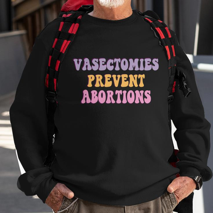 Vasectomies Prevent Abortions Pro Choice Feminist Sweatshirt Gifts for Old Men