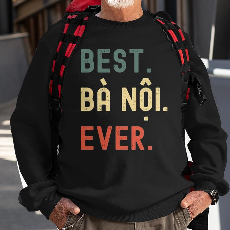 Vietnamese Grandma Gifts Designs - Best Ba Noi Ever Men Women Sweatshirt Graphic Print Unisex Gifts for Old Men