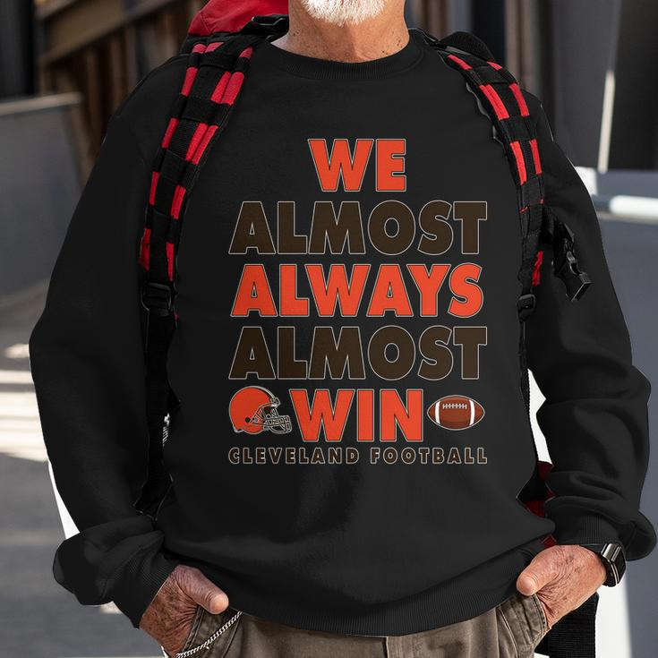 We Almost Always Almost Win Cleveland Football Tshirt Sweatshirt Gifts for Old Men
