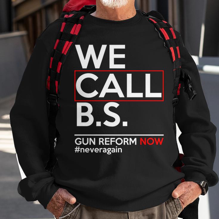 We Call BS Gun Reform Now Neveragain Sweatshirt Gifts for Old Men