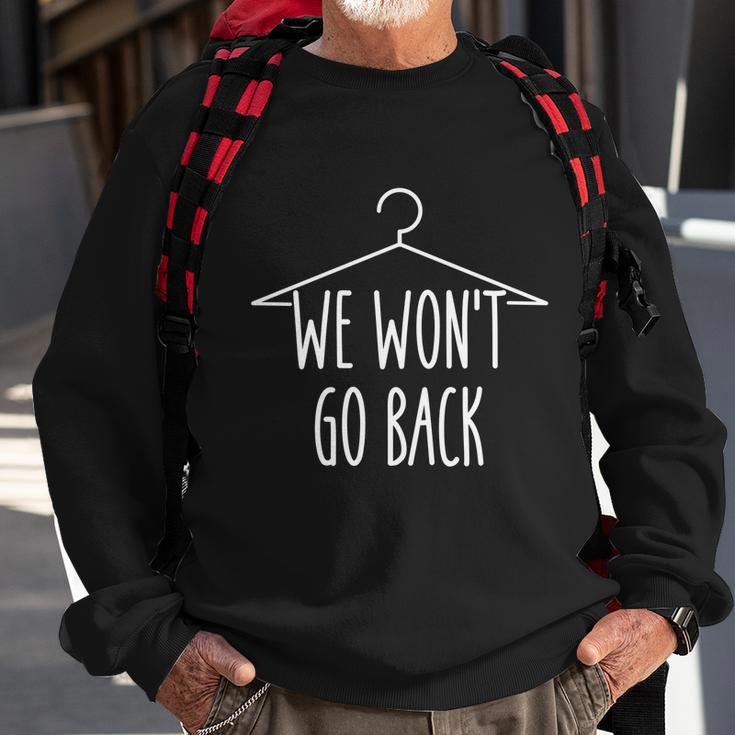 We Wont Go Back Feminist Pro Choice Cool Gift Sweatshirt Gifts for Old Men