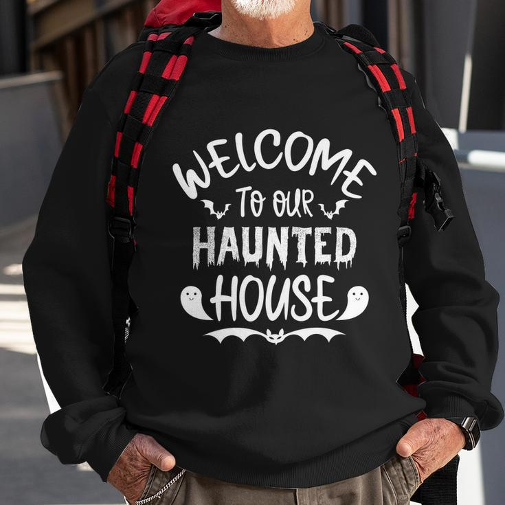 Welcome To Our Haunted House Halloween Quote Sweatshirt Gifts for Old Men