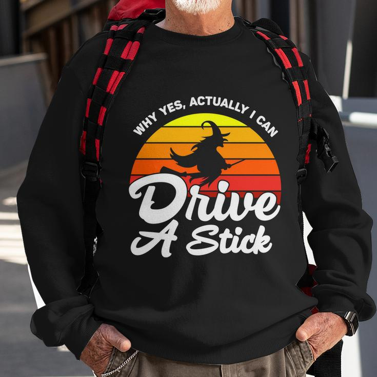Why Yes Actually I Can Drive A Stick Witch Halloween Quote Sweatshirt Gifts for Old Men
