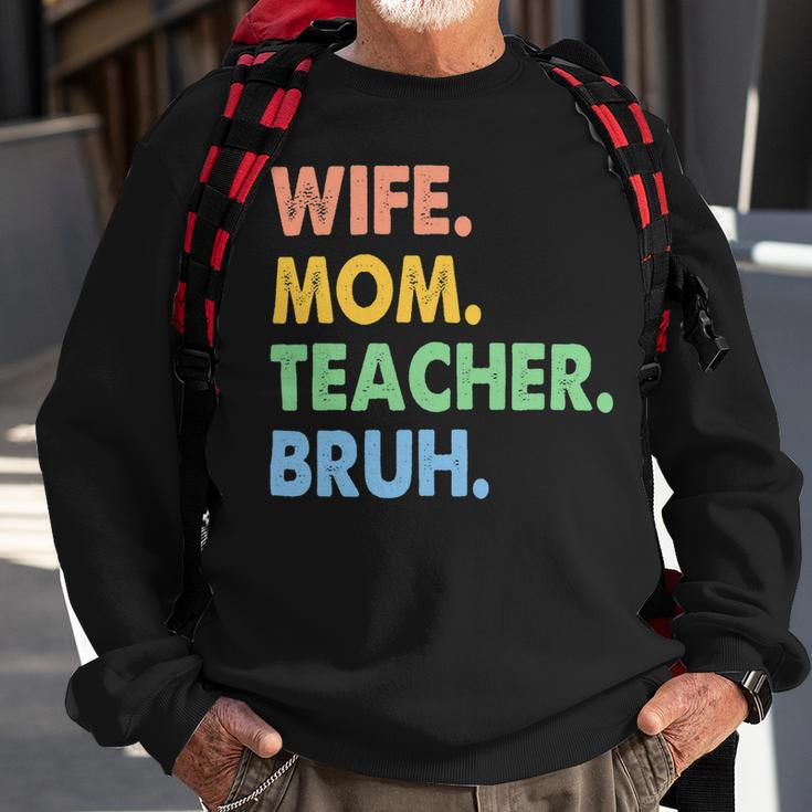 Wife Mom Teacher Bruh Funny Apparel Sweatshirt Gifts for Old Men