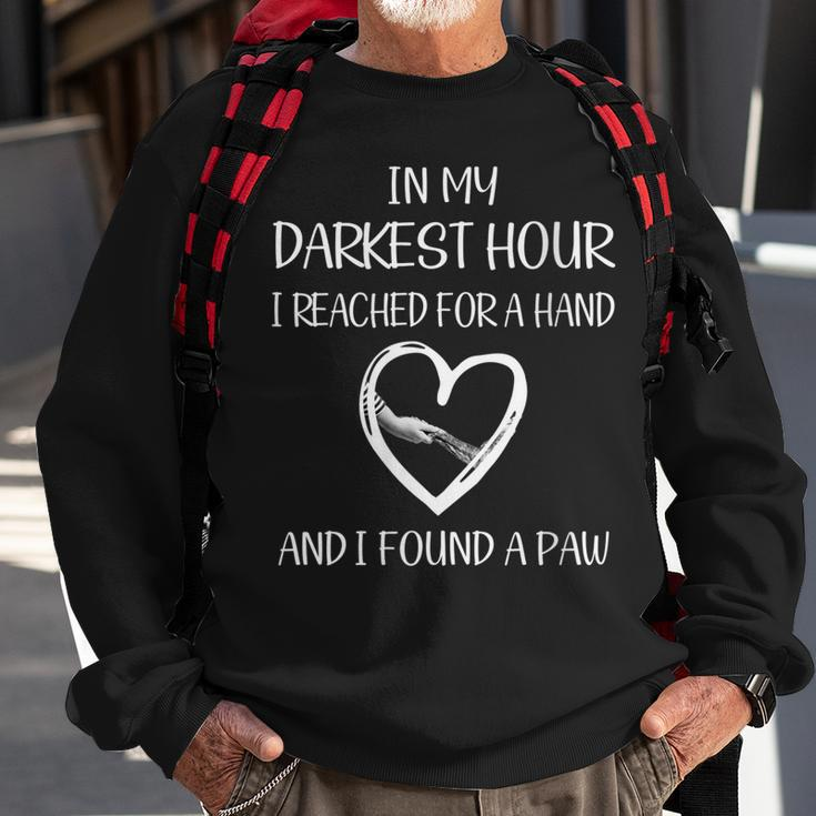 Womens In My Darkest Hour I Reached For A Hand And Found A Paw Sweatshirt Gifts for Old Men