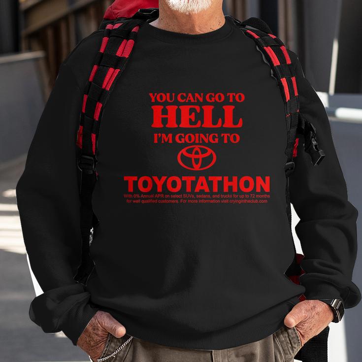 You Can Go To Hell Im Going To Toyotathon Sweatshirt Gifts for Old Men