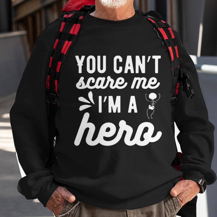 You Cant Scare Me Im A Hero Halloween Quote Sweatshirt Gifts for Old Men