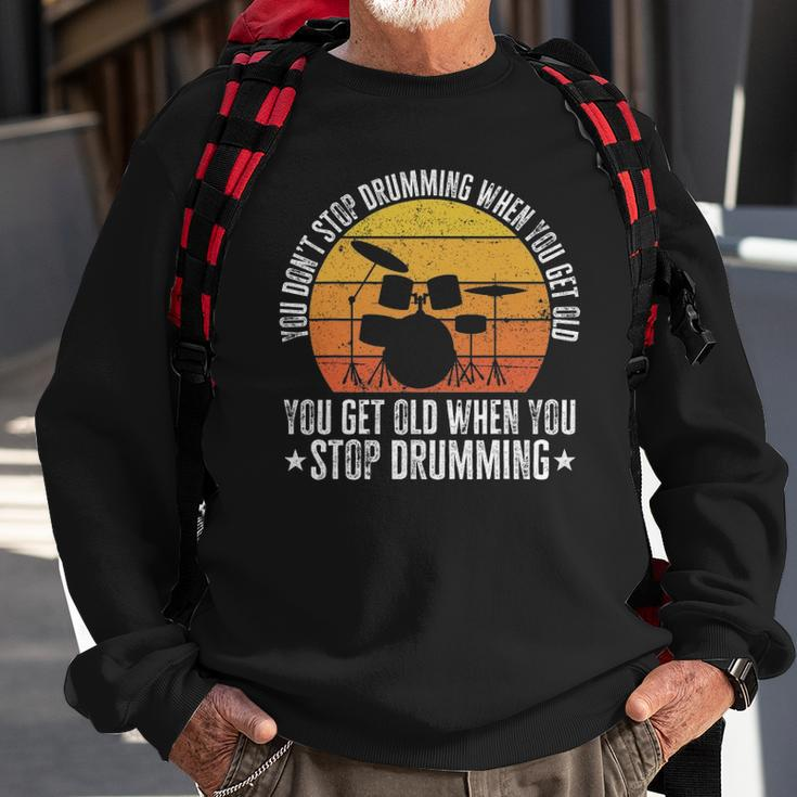 You Don&8217T Stop Drumming When You Get Old Funny Drummer Gift Sweatshirt Gifts for Old Men