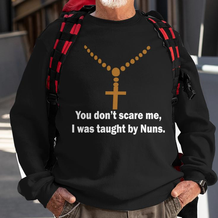 You Dont Scare Me I Was Taught By Nuns Tshirt Sweatshirt Gifts for Old Men
