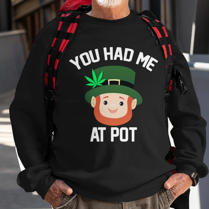 You Had Me At Pot Funny St Patricks Day Weed Sweatshirt Gifts for Old Men