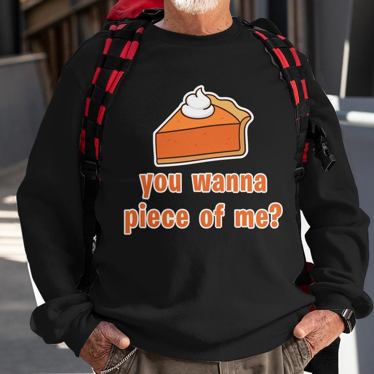 You Wanna Piece Of Me Thanksgiving Pumpkin Pie Tshirt Sweatshirt Gifts for Old Men