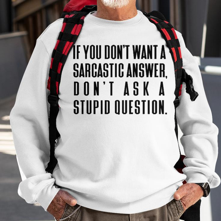 Dont Ask A Stupid Question V2 Sweatshirt Gifts for Old Men