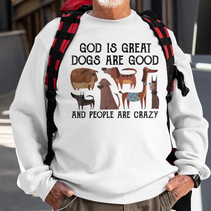 God Is Great Dogs Are Good And People Are Crazy  Men Women Sweatshirt Graphic Print Unisex Gifts for Old Men