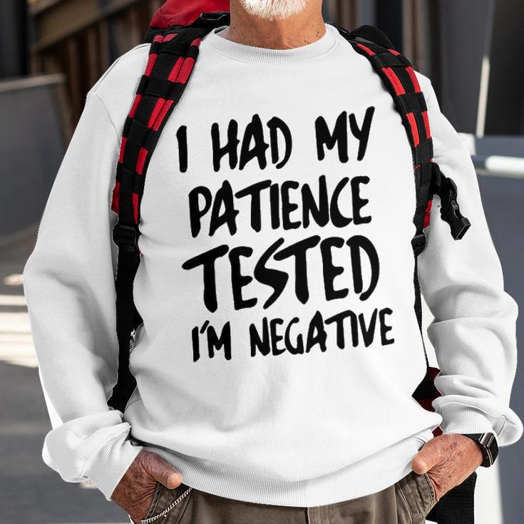 I Had My Patience Tested V2 Sweatshirt Gifts for Old Men