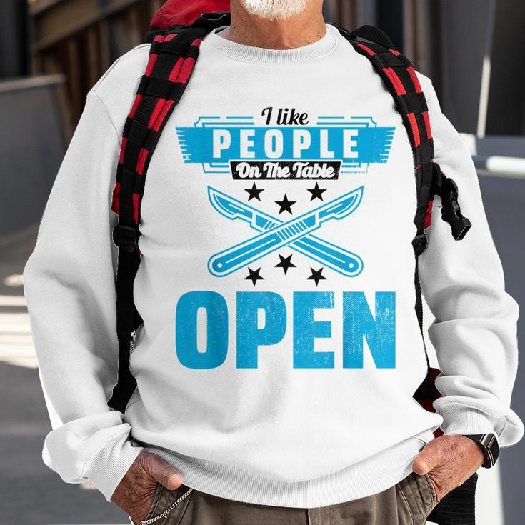 I Like People On The Table Open Surgeon Doctor Hospital Sweatshirt Gifts for Old Men