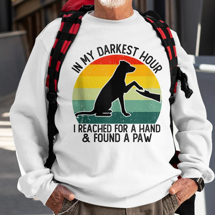 In My Darkest Hour I Reached For A Hand And Found A Paw Sweatshirt Gifts for Old Men