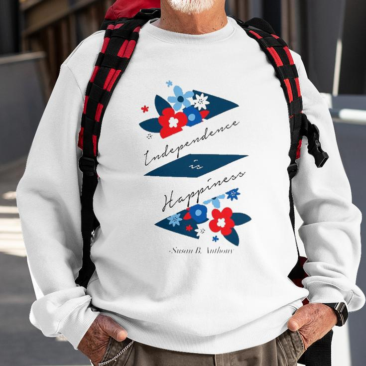 Independence Is Happiness &8211 Susan B Anthony Sweatshirt Gifts for Old Men